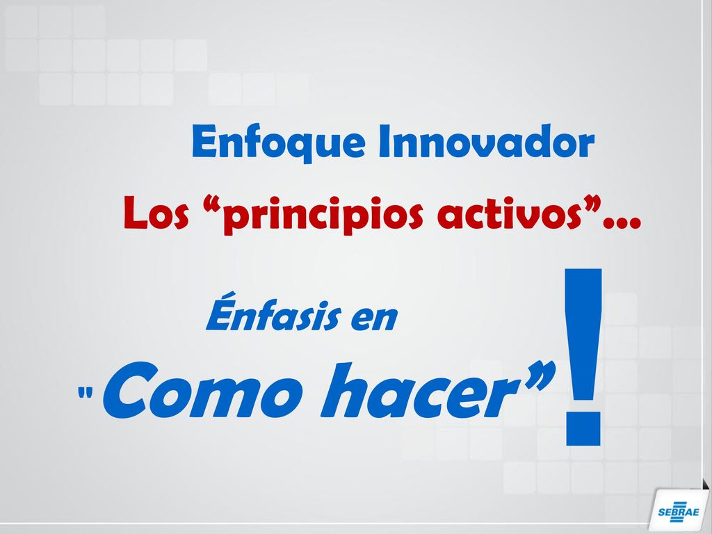 ! Enfoque Innovador Los principios activos ... Énfasis en