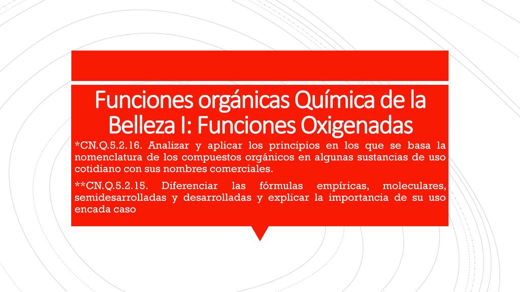 Funciones orgánicas Química de la Belleza I: Funciones Oxigenadas