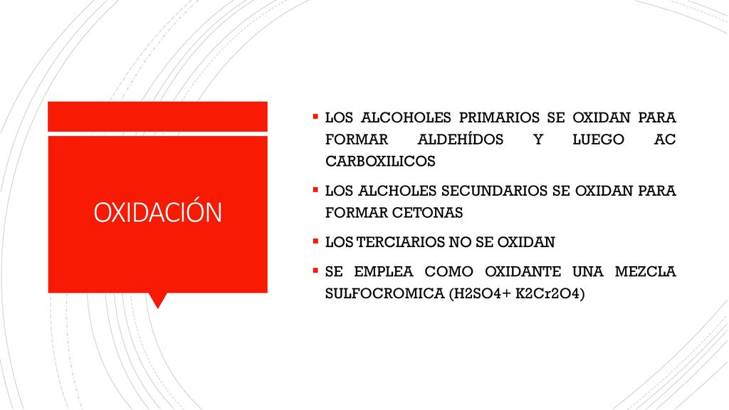 LOS ALCOHOLES PRIMARIOS SE OXIDAN PARA FORMAR ALDEHÍDOS Y LUEGO AC CARBOXILICOS