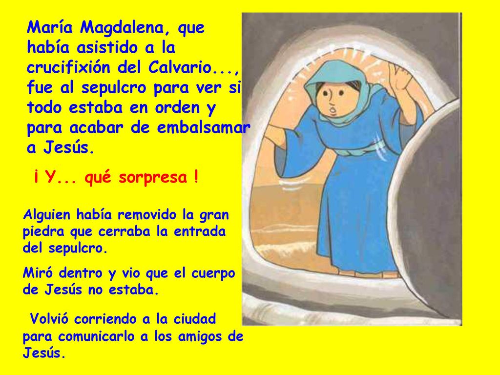 Volvió corriendo a la ciudad para comunicarlo a los amigos de Jesús.