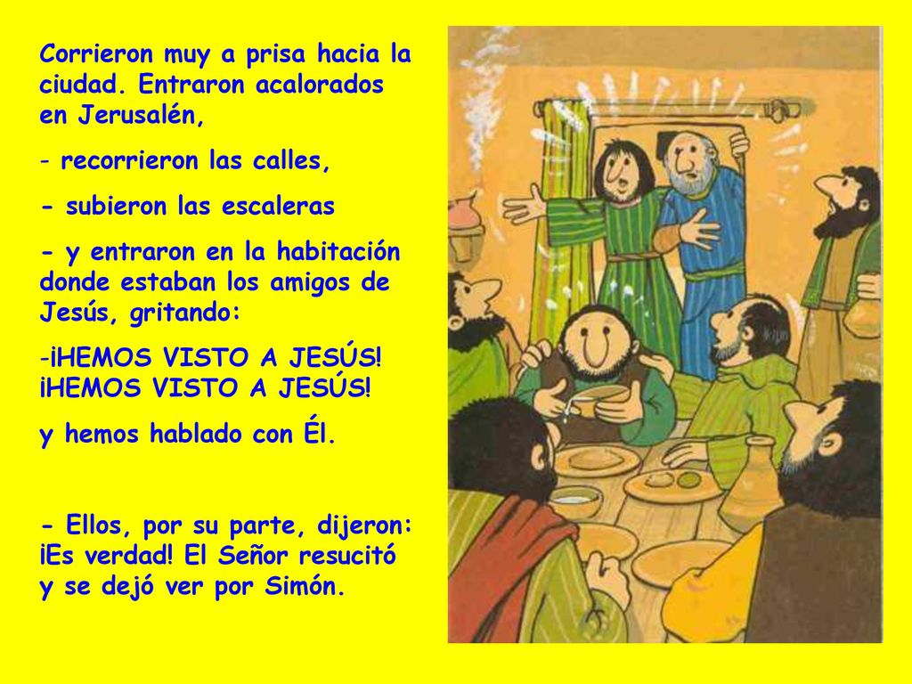 Corrieron muy a prisa hacia la ciudad