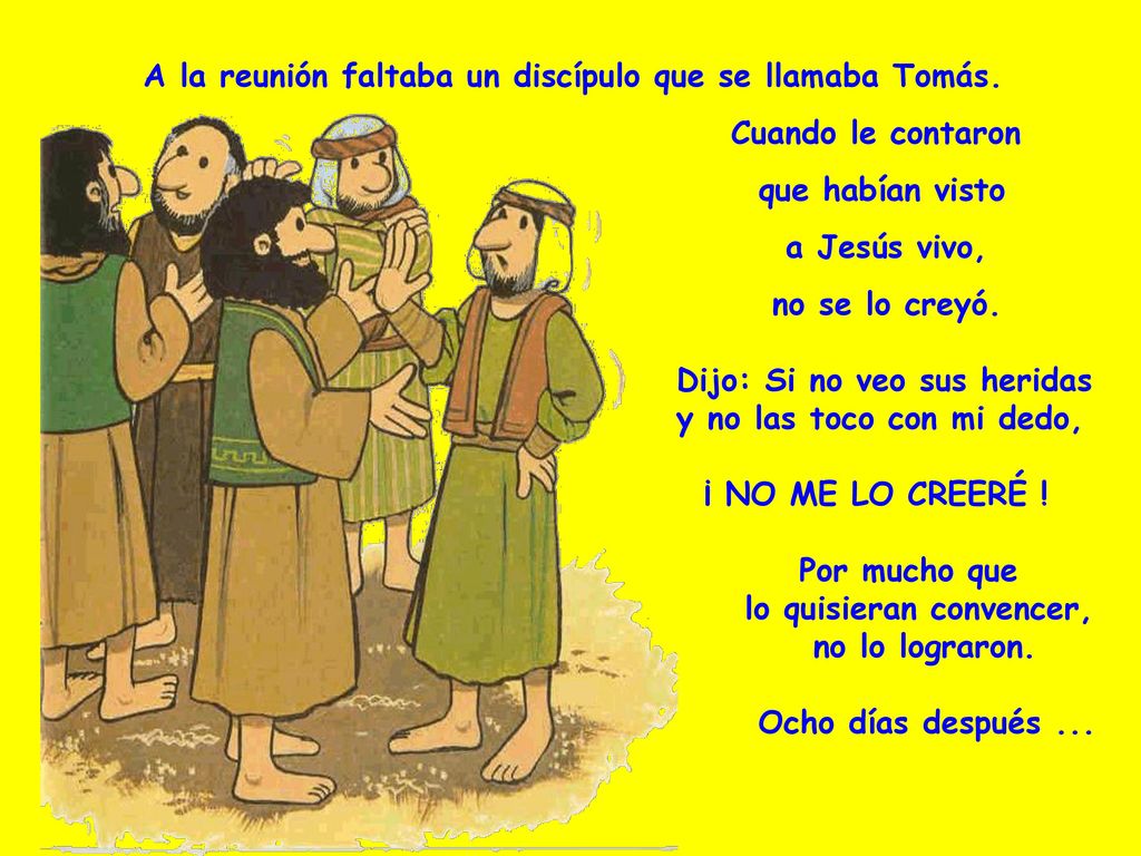 A la reunión faltaba un discípulo que se llamaba Tomás.