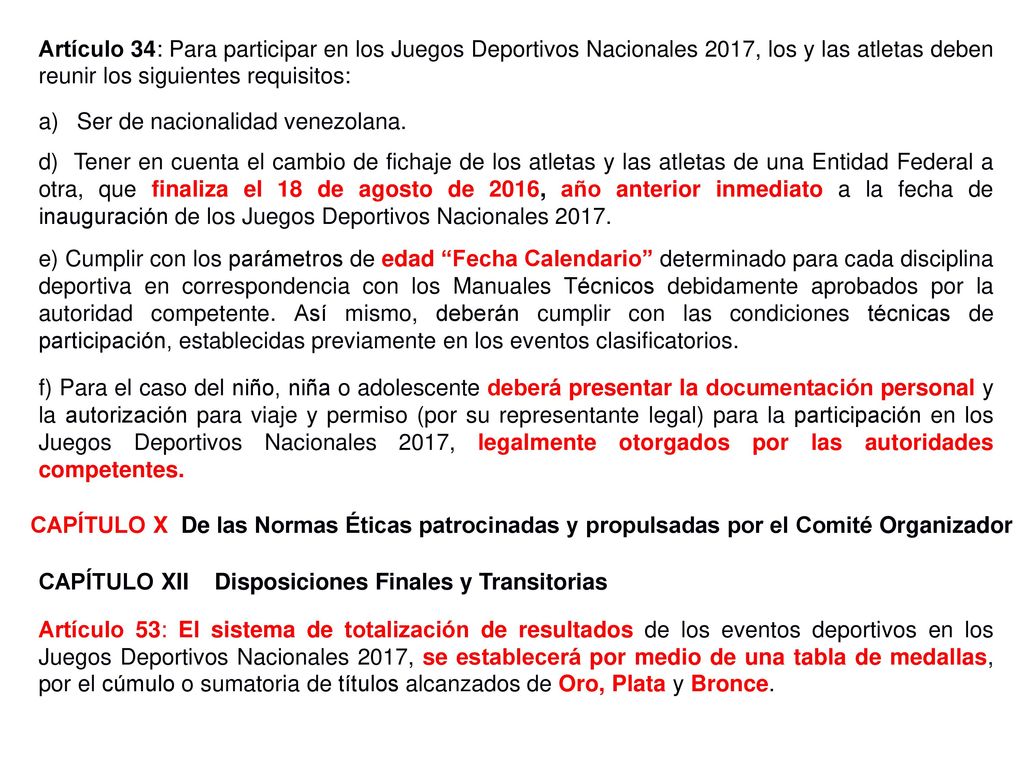 Artículo 34: Para participar en los Juegos Deportivos Nacionales 2017, los y las atletas deben reunir los siguientes requisitos: