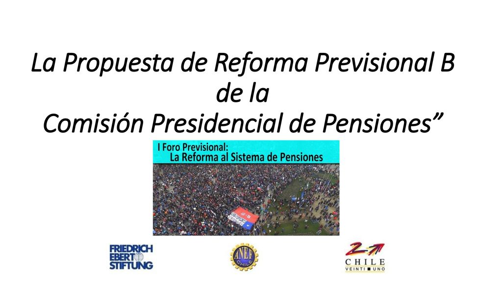 La Propuesta de Reforma Previsional B de la Comisión Presidencial de Pensiones