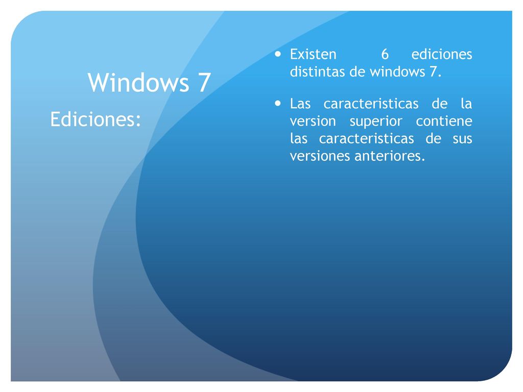 Windows 7 Ediciones: Existen 6 ediciones distintas de windows 7.