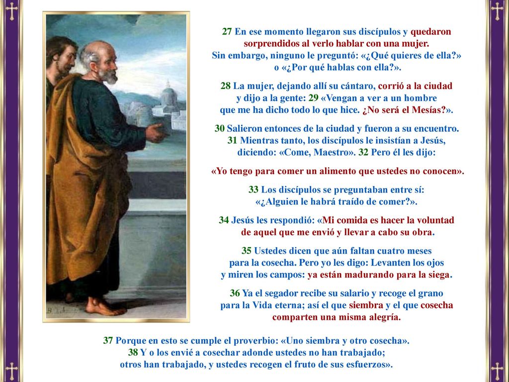 Sin embargo, ninguno le preguntó: «¿Qué quieres de ella »