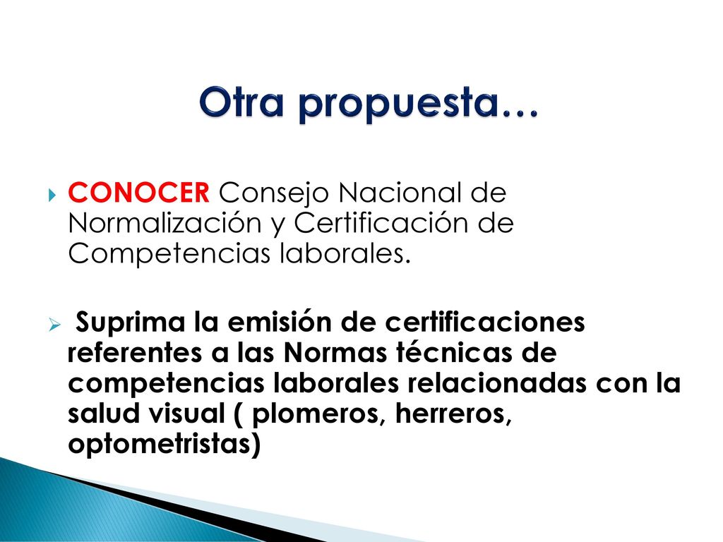 Otra propuesta… CONOCER Consejo Nacional de Normalización y Certificación de Competencias laborales.