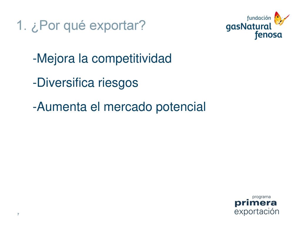 1. ¿Por qué exportar Mejora la competitividad Diversifica riesgos