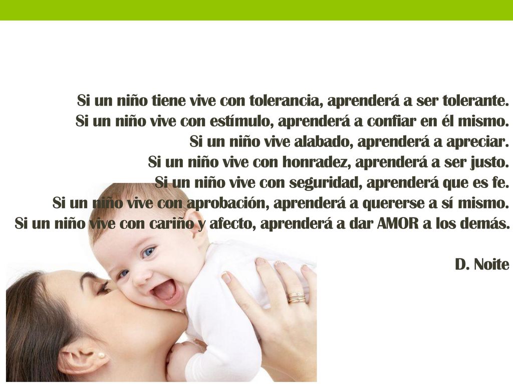 Si un niño tiene vive con tolerancia, aprenderá a ser tolerante