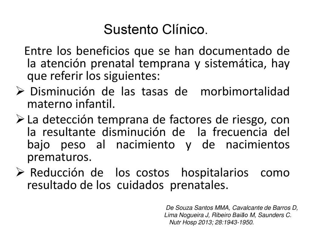 Sustento Clínico. Entre los beneficios que se han documentado de la atención prenatal temprana y sistemática, hay que referir los siguientes: