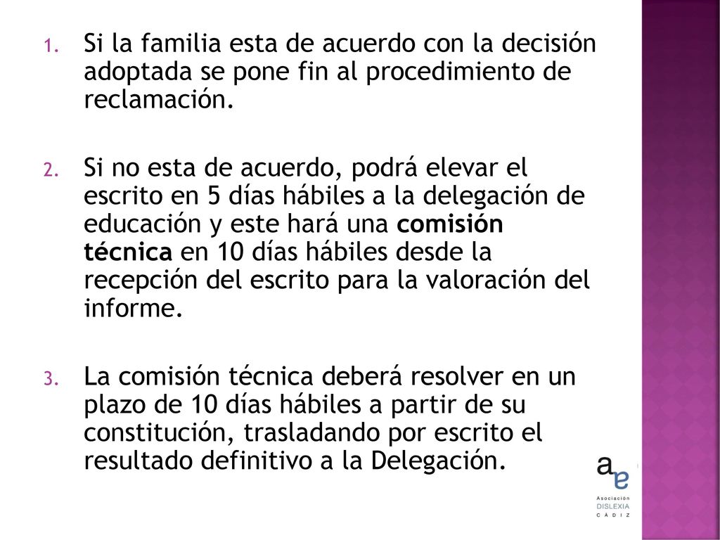 Si la familia esta de acuerdo con la decisión adoptada se pone fin al procedimiento de reclamación.