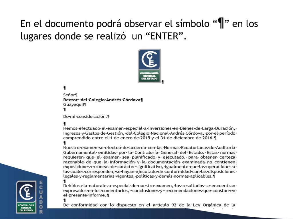 En el documento podrá observar el símbolo ¶ en los lugares donde se realizó un ENTER .
