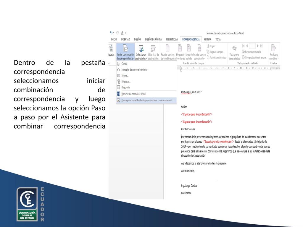 Dentro de la pestaña correspondencia seleccionamos iniciar combinación de correspondencia y luego seleccionamos la opción Paso a paso por el Asistente para combinar correspondencia