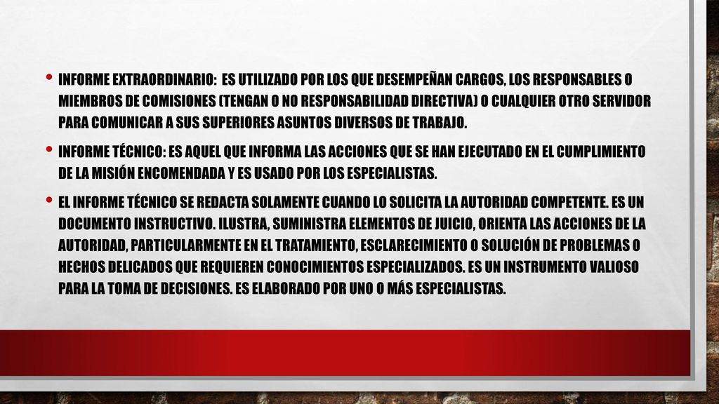 INFORME EXTRAORDINARIO: ES UTILIZADO POR los que desempeñan cargos, los responsables o miembros de comisiones (tengan o no responsabilidad directiva) o cualquier otro servidor para comunicar a sus superiores asuntos diversos de trabajo.
