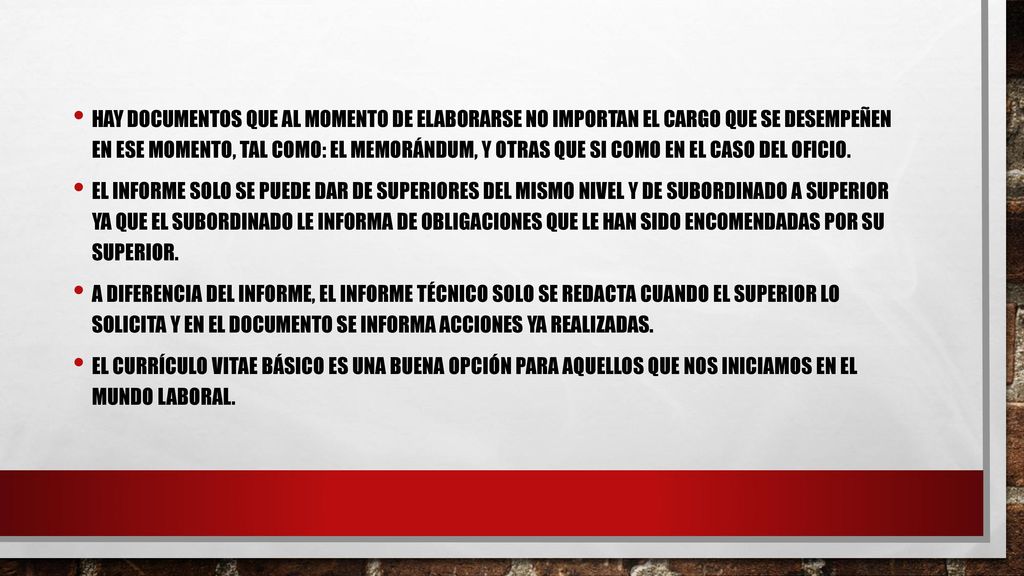 Hay documentos que al momento de elaborarse no importan el cargo que se desempeñen en ese momento, tal como: el memorándum, y otras que si como en el caso del oficio.