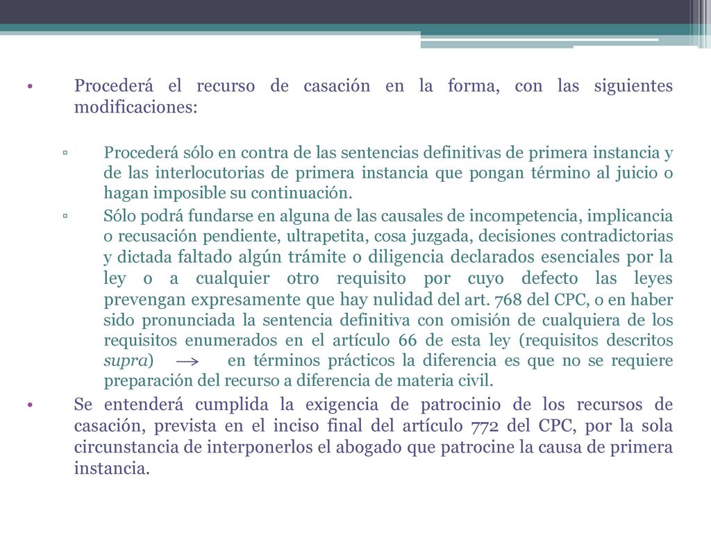 Procederá el recurso de casación en la forma, con las siguientes modificaciones: