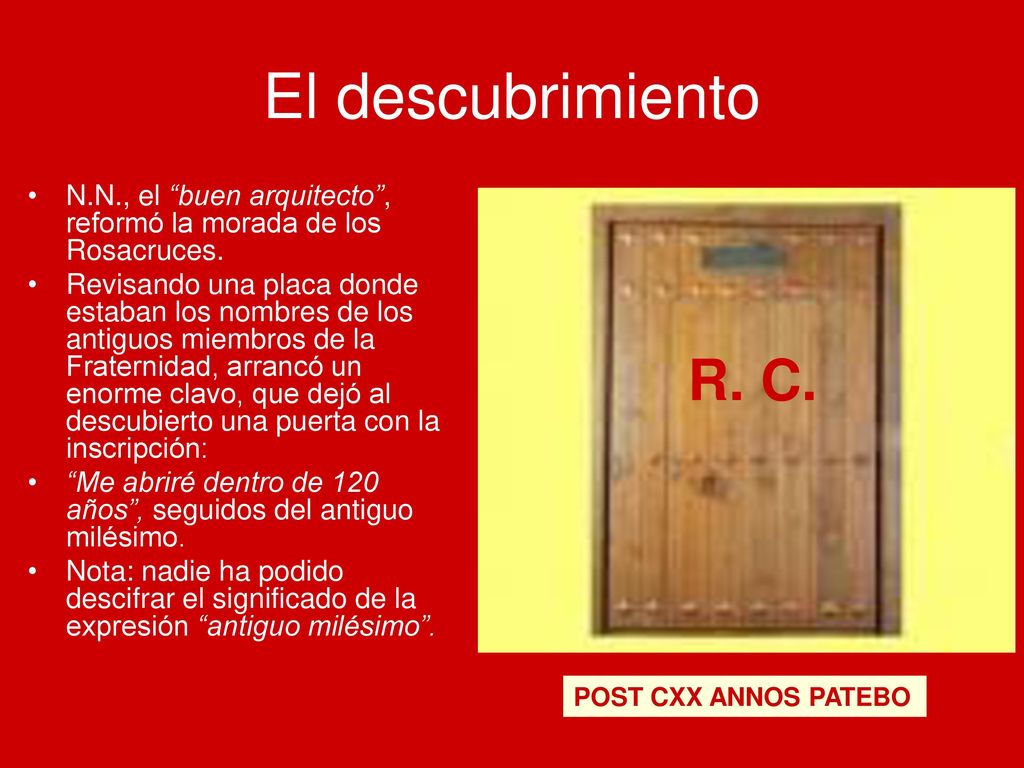 El descubrimiento N.N., el buen arquitecto , reformó la morada de los Rosacruces.