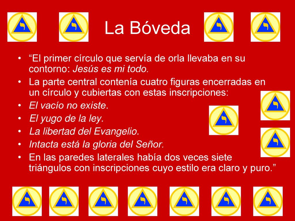 La Bóveda El primer círculo que servía de orla llevaba en su contorno: Jesús es mi todo.
