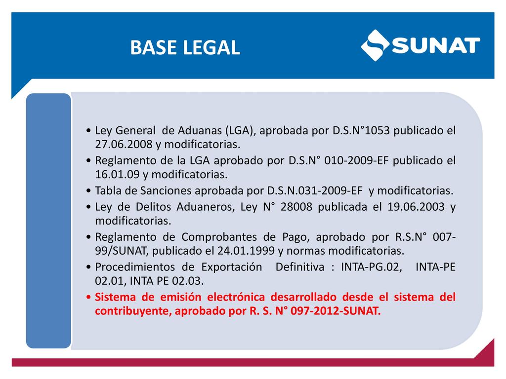 BASE LEGAL Ley General de Aduanas (LGA), aprobada por D.S.N°1053 publicado el y modificatorias.