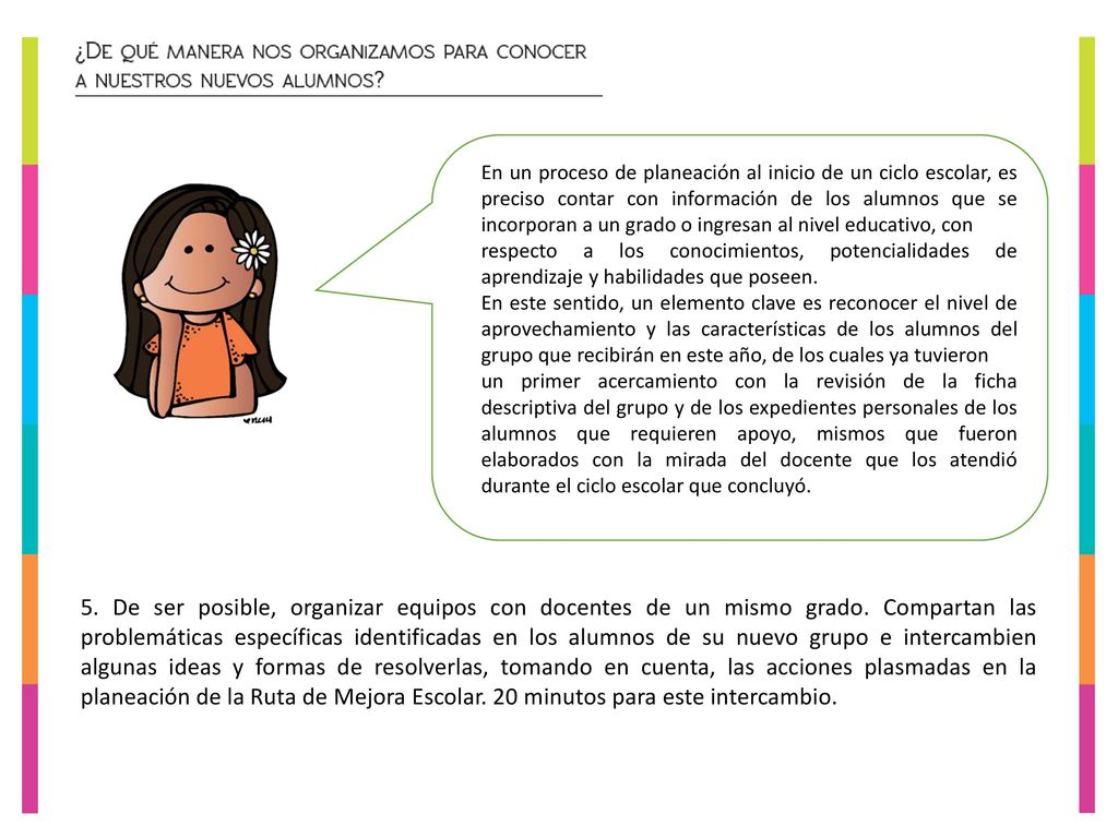 En un proceso de planeación al inicio de un ciclo escolar, es preciso contar con información de los alumnos que se incorporan a un grado o ingresan al nivel educativo, con