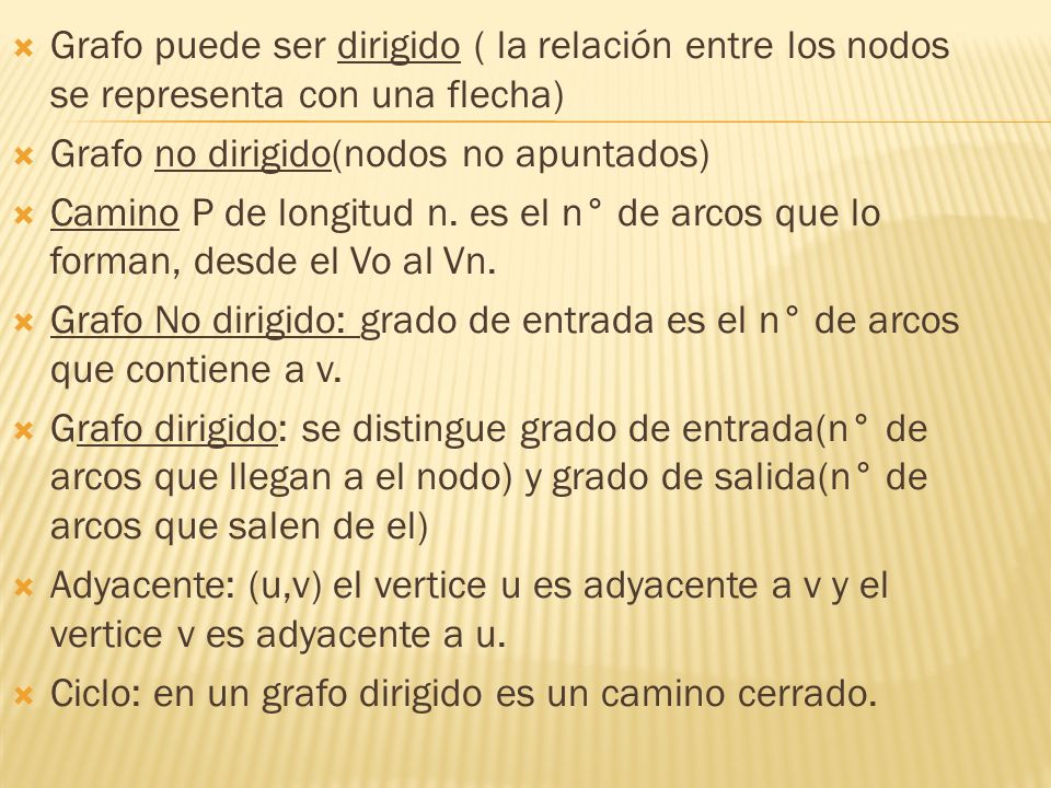 Grafo puede ser dirigido ( la relación entre los nodos se representa con una flecha)