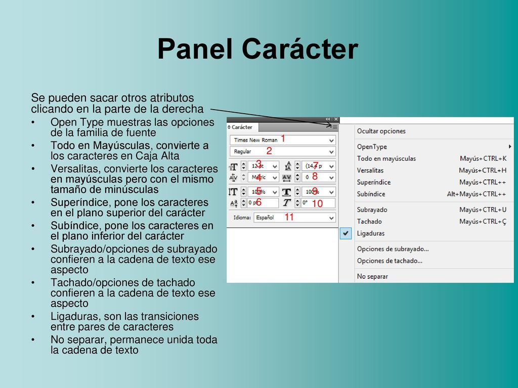 Panel Carácter Se pueden sacar otros atributos clicando en la parte de la derecha. Open Type muestras las opciones de la familia de fuente.