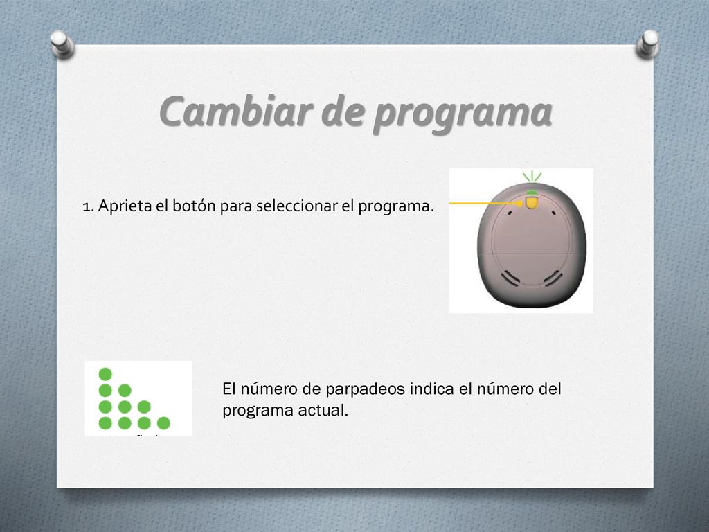 Cambiar de programa 1. Aprieta el botón para seleccionar el programa.