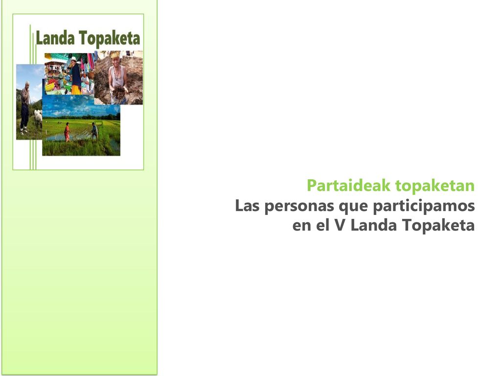 Partaideak topaketan Las personas que participamos en el V Landa Topaketa