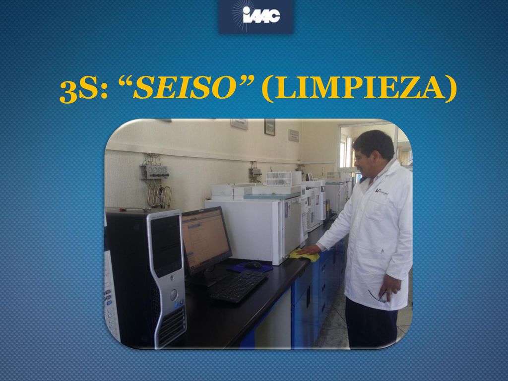 3S: SEISO (LIMPIEZA) Incentivar mantener limpio el lugar de trabajo y lograr mantener la clasificación y el orden de los elementos.