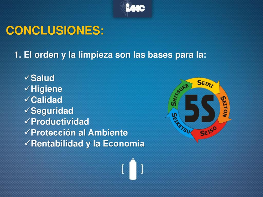 CONCLUSIONES: 1. El orden y la limpieza son las bases para la: Salud