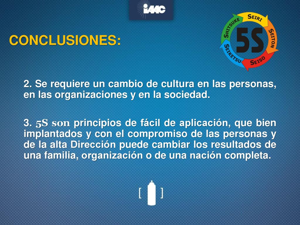 CONCLUSIONES: 2. Se requiere un cambio de cultura en las personas, en las organizaciones y en la sociedad.