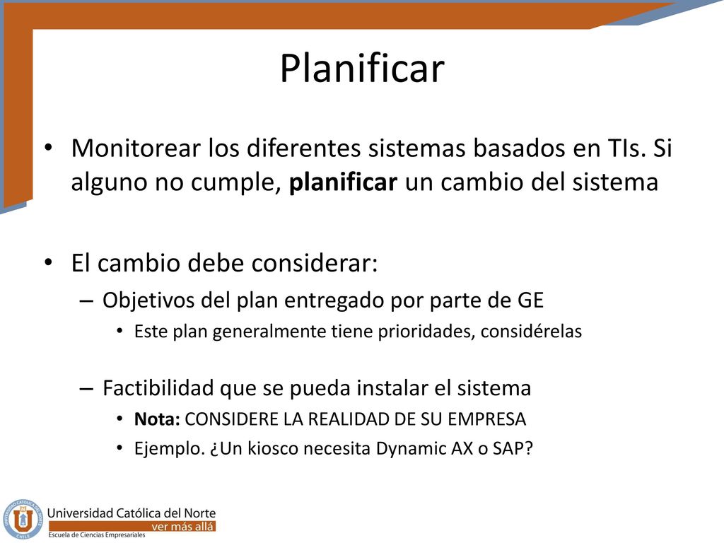 Planificar Monitorear los diferentes sistemas basados en TIs. Si alguno no cumple, planificar un cambio del sistema.