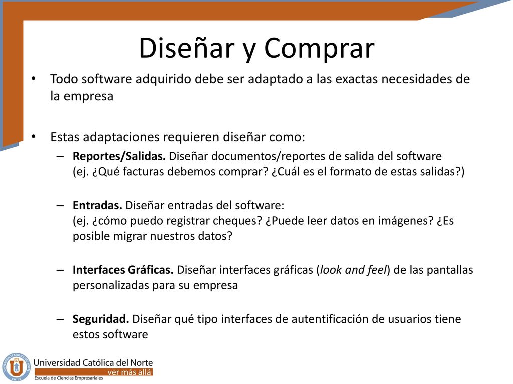 Diseñar y Comprar Todo software adquirido debe ser adaptado a las exactas necesidades de la empresa.