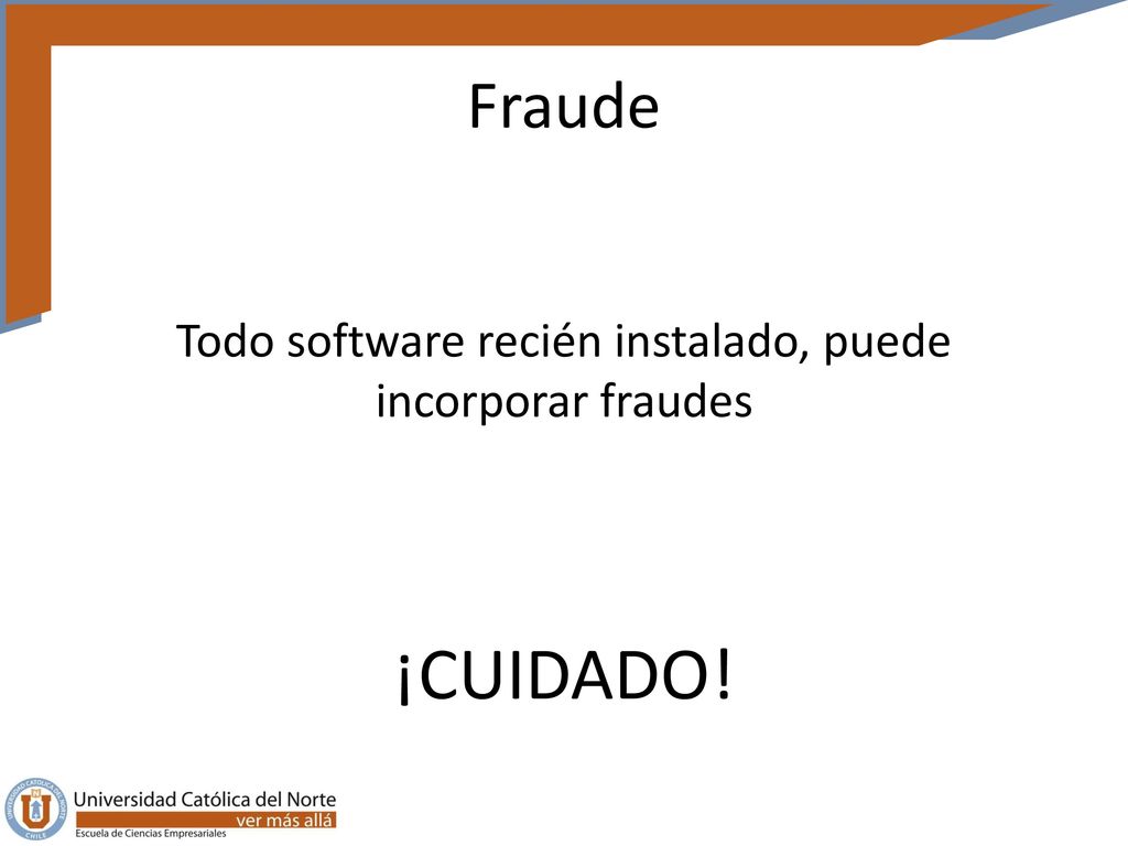 Todo software recién instalado, puede incorporar fraudes