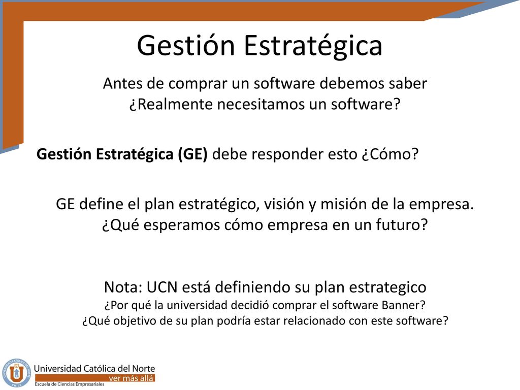 Gestión Estratégica Antes de comprar un software debemos saber ¿Realmente necesitamos un software