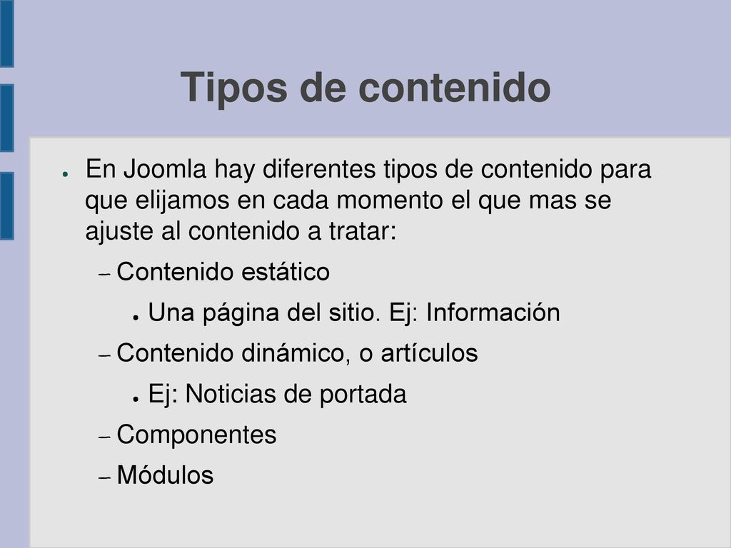Tipos de contenido En Joomla hay diferentes tipos de contenido para que elijamos en cada momento el que mas se ajuste al contenido a tratar: