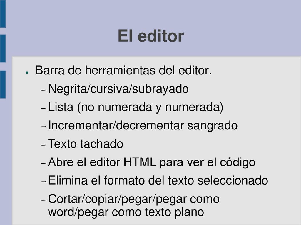 El editor Barra de herramientas del editor. Negrita/cursiva/subrayado