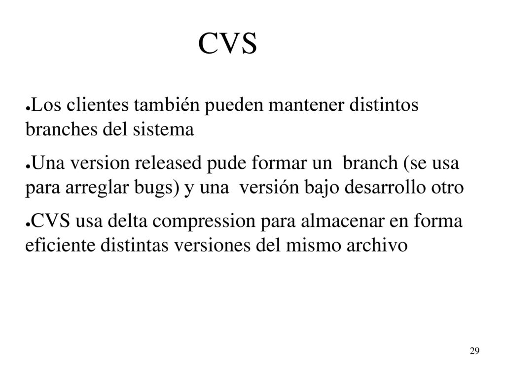 CVS Los clientes también pueden mantener distintos branches del sistema.