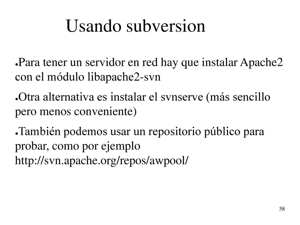 Usando subversion Para tener un servidor en red hay que instalar Apache2 con el módulo libapache2-svn.