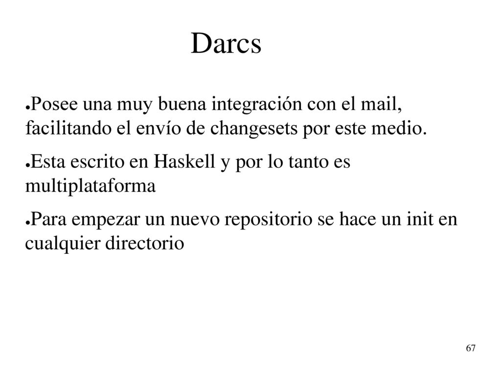 Darcs Posee una muy buena integración con el mail, facilitando el envío de changesets por este medio.