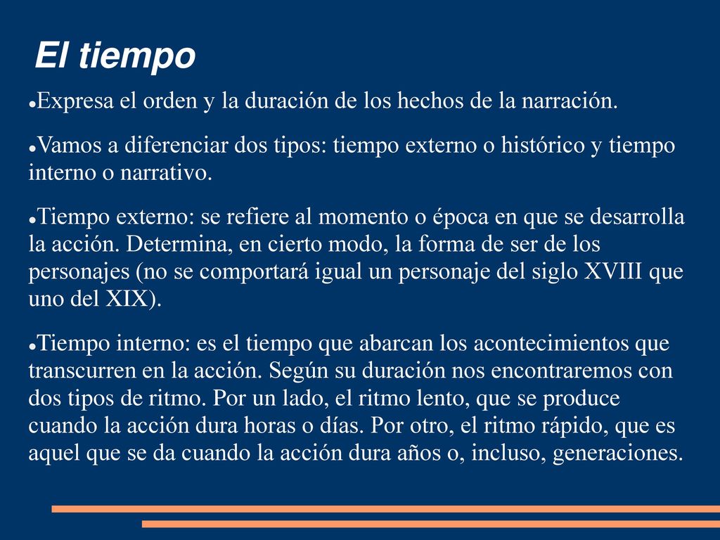 El tiempo Expresa el orden y la duración de los hechos de la narración.
