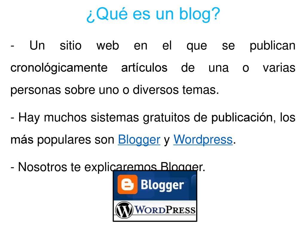 ¿Qué es un blog - Un sitio web en el que se publican cronológicamente artículos de una o varias personas sobre uno o diversos temas.