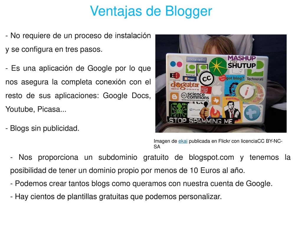 Ventajas de Blogger - No requiere de un proceso de instalación y se configura en tres pasos.