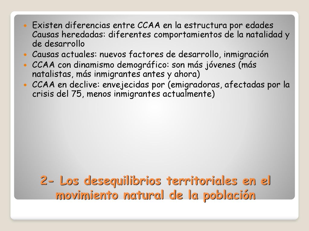 Existen diferencias entre CCAA en la estructura por edades Causas heredadas: diferentes comportamientos de la natalidad y de desarrollo