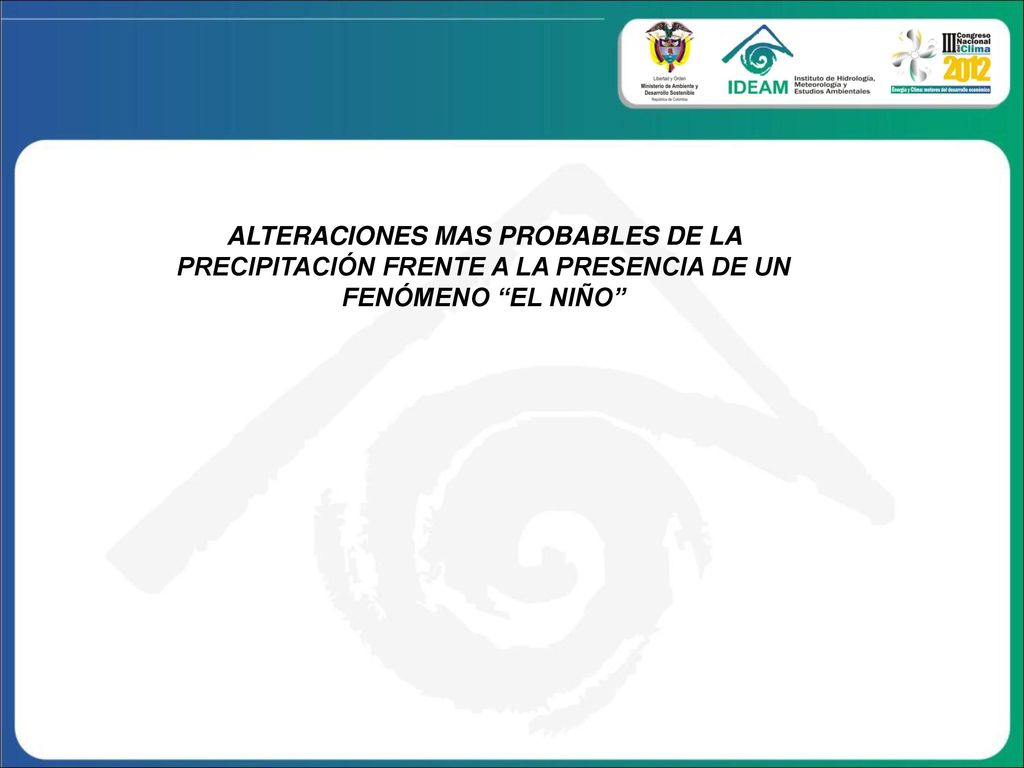 ALTERACIONES MAS PROBABLES DE LA PRECIPITACIÓN FRENTE A LA PRESENCIA DE UN FENÓMENO EL NIÑO