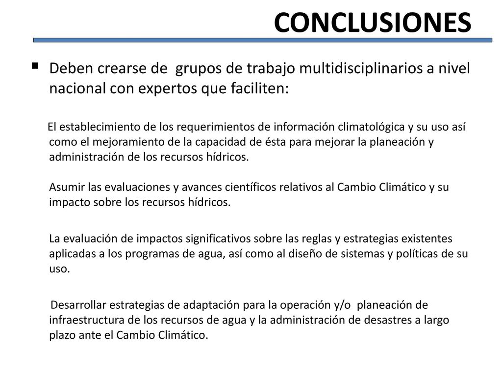 Conclusiones Deben crearse de grupos de trabajo multidisciplinarios a nivel nacional con expertos que faciliten: