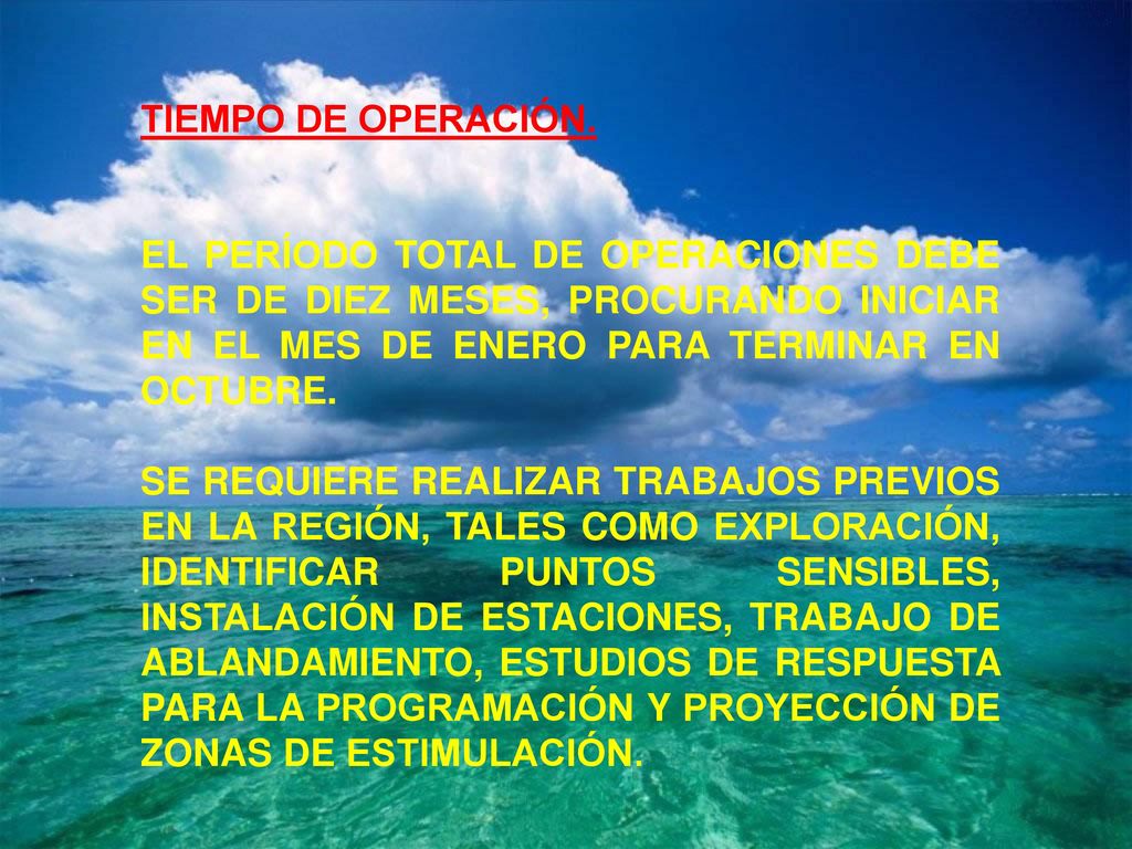 TIEMPO DE OPERACIÓN. EL PERÍODO TOTAL DE OPERACIONES DEBE SER DE DIEZ MESES, PROCURANDO INICIAR EN EL MES DE ENERO PARA TERMINAR EN OCTUBRE.