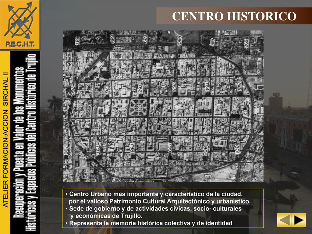 CENTRO HISTORICO Centro Urbano más importante y característico de la ciudad, por el valioso Patrimonio Cultural Arquitectónico y urbanístico.