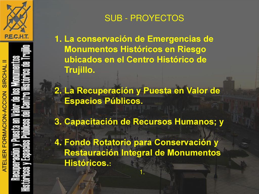 SUB - PROYECTOS La conservación de Emergencias de Monumentos Históricos en Riesgo ubicados en el Centro Histórico de Trujillo.