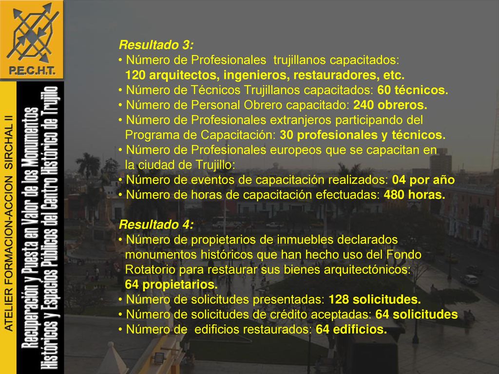 Resultado 3: Número de Profesionales trujillanos capacitados: 120 arquitectos, ingenieros, restauradores, etc.